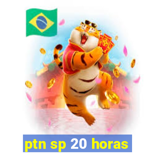 ptn sp 20 horas